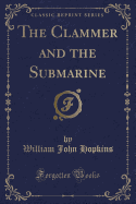 The Clammer and the Submarine (Classic Reprint)