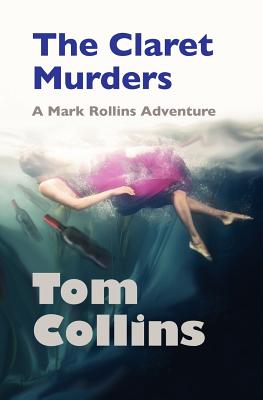 The Claret Murders: A Mark Rollins Adventure - Collins, Tom