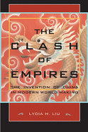 The Clash of Empires: The Invention of China in Modern World Making