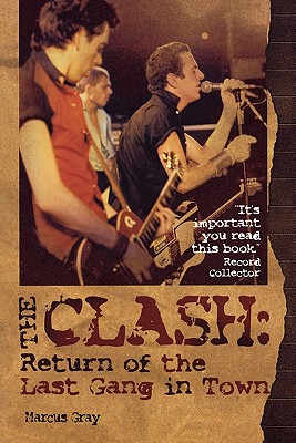 The Clash: Return of the Last Gang in Town - 2nd Edition - Gray, Marcus, and Clash, The