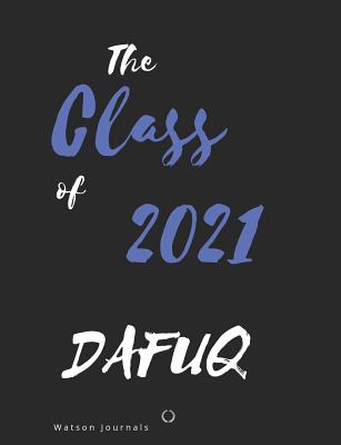 The Class of 2021 Dafuq: School memories in notebook or journal style - Journals, Watson