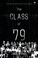 The Class of '79: Three Students Who Risked Their Lives to Destroy Apartheid