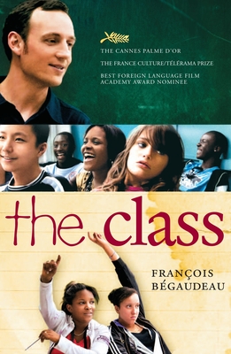 The Class - Begaudeau, Francois, and Asher, Linda (Translated by)