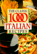The Classic 1000 Italian Recipes