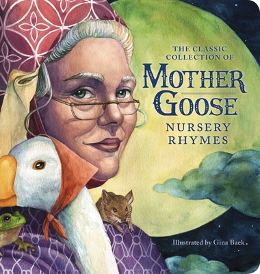 The Classic Collection of Mother Goose Nursery Rhymes (Oversized Padded Board Book): The Classic Edition - Baek, Gina (Illustrator), and Mother Goose
