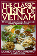 The Classic Cuisine of Vietnam - Ngo, Bach, and Zimmerman, Gloria, and Bach