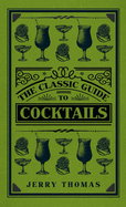 The Classic Guide to Cocktails