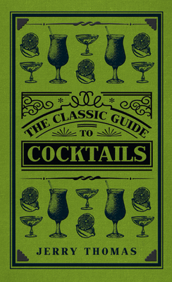 The Classic Guide to Cocktails - Thomas, Jerry, and Gallo, Giuseppe (Foreword by)