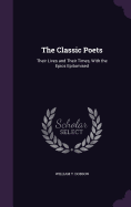 The Classic Poets: Their Lives and Their Times, With the Epics Epitomised