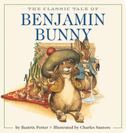 The Classic Tale of Benjamin Bunny Oversized Padded Board Book: The Classic Edition by #1 New York Times Bestselling Illustrator