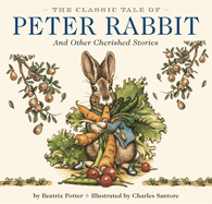 The Classic Tale of Peter Rabbit Hardcover: The Classic Edition by Acclaimed Illustrator, Charles Santore (Perfect Gift for Easter, Baby Showers, or Bedtime Reading)