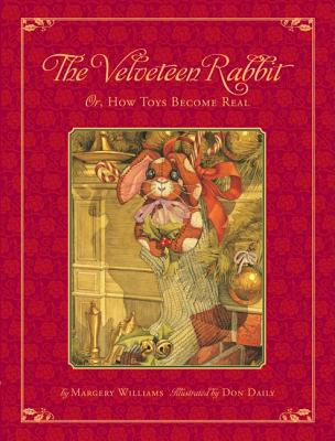 The Classic Tale of the Velveteen Rabbit: Or, How Toys Became Real(christmas Edition) - Daily, Don, and Williams, Margery