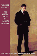 The Classic Tales of Jacques Futrelle, Volume One: The Thinking Machine