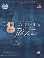 The Classical Guitarist's Guide to Jazz: Expand Your Playing with a New Style, Book & MP3 CD