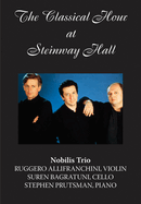 The Classical Hour at Steinway Hall: Nobilis Trio: Ruggero Allifranchini, Violin; Suren Bagratuni, Cello; Stephen Prutsman, Piano