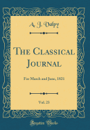 The Classical Journal, Vol. 23: For March and June, 1821 (Classic Reprint)