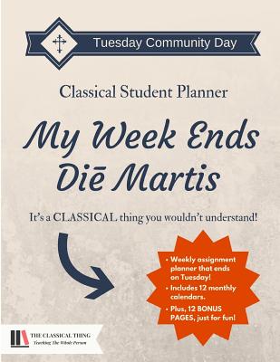 The Classical Student Planner: My Week Ends Di Martis - Boever, Emily