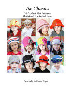 The Classics: 10 Crochet Hat Patterns That Stand the Test of Time