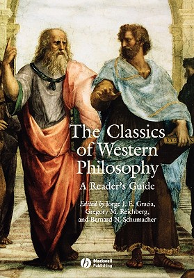 The Classics of Western Philosophy: A Reader's Guide - Gracia, Jorge J E (Editor), and Reichberg, Gregory M (Editor), and Schumacher, Bernard N (Editor)