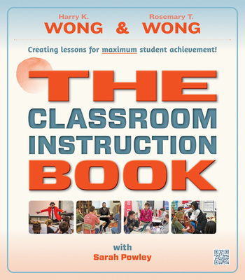 The Classroom Instruction Book - Wong, Harry K, and Wong, Rosemary T, and Powley, Sarah
