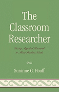 The Classroom Researcher: Using Applied Research to Meet Student Needs