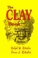 The Clay Book: Its Technology, Handling, and Application in Art Studio, as It Was Used at Studios West