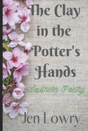 The Clay in the Potter's Hands: Southern Poetry