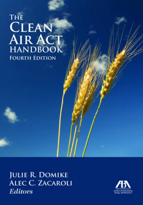 The Clean Air ACT Handbook - Domike, Julie R (Editor), and Zacaroli, Alec C (Editor)