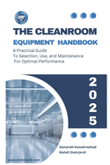 The Cleanroom Equipment Handbook: A Practical Guide to Selection, Use, and Maintenance