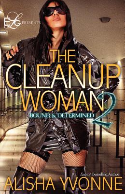 The CleanUp Woman 2: Bound and Determined - Yvonne, Alisha