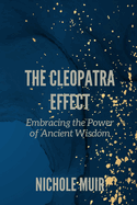 The Cleopatra Effect: Embracing the Power of Ancient Wisdom