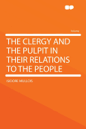 The Clergy and the Pulpit in Their Relations to the People