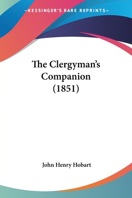 The Clergyman's Companion (1851) - Hobart, John Henry