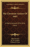 The Clermont Assizes of 1665: A Merry Account of a Grim Court