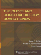 The Cleveland Clinic Cardiology Board Review