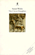 The Clever Daughter - Wicks, Susan