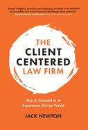 The Client-Centered Law Firm: How to Succeed in an Experience-Driven World