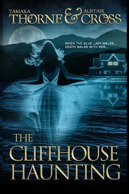 The Cliffhouse Haunting - Cross, Alistair, and Thorne, Tamara