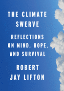 The Climate Swerve: Reflections on Mind, Hope and Survival