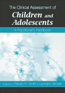 The Clinical Assessment of Children and Adolescents: A Practitioner's Handbook