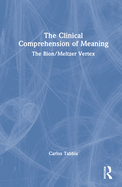 The Clinical Comprehension of Meaning: The Bion/Meltzer Vertex