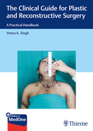 The Clinical Guide for Plastic and Reconstructive Surgery: A Practical Handbook