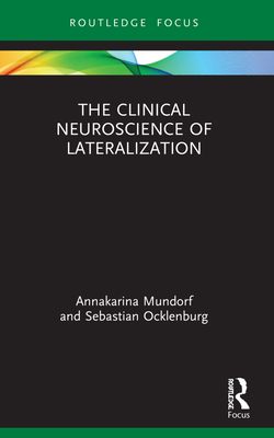 The Clinical Neuroscience of Lateralization - Mundorf, Annakarina, and Ocklenburg, Sebastian