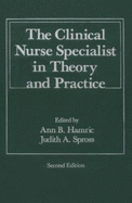 The Clinical Nurse Specialist in Theory and Practice