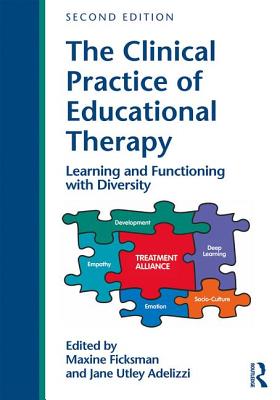 The Clinical Practice of Educational Therapy: Learning and Functioning with Diversity - Ficksman, Maxine (Editor), and Adelizzi, Jane (Editor)