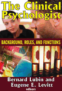 The Clinical Psychologist: Background, Roles, And Functions