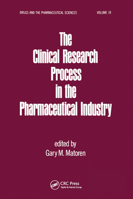 The Clinical Research Process in the Pharmaceutical Industry - Matoren, Gary M. (Editor)