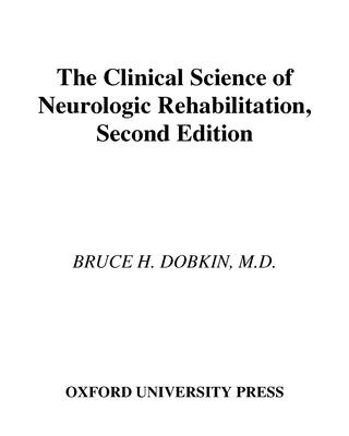 The Clinical Science of Neurologic Rehabilitation - Dobkin, Bruce H, MD