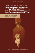 The Clinician's Guide to Acid/Peptic Disorders and Motility Disorders of the Gastrointestinal Tract