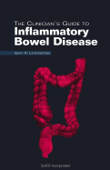 The Clinician's Guide to Inflammatory Bowel Disease - Lichtenstein, Gary R, MD